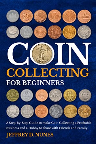PDF Coin Collecting for Beginners: 3 BOOKS IN 1: The Most Updated