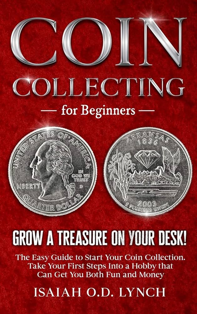 2022 Coin Collecting Guide for Beginners : A Comprehensive Guide for  Beginners to Start Coin Collection as a Hubby and For Profit by Nelson  Whiteaker